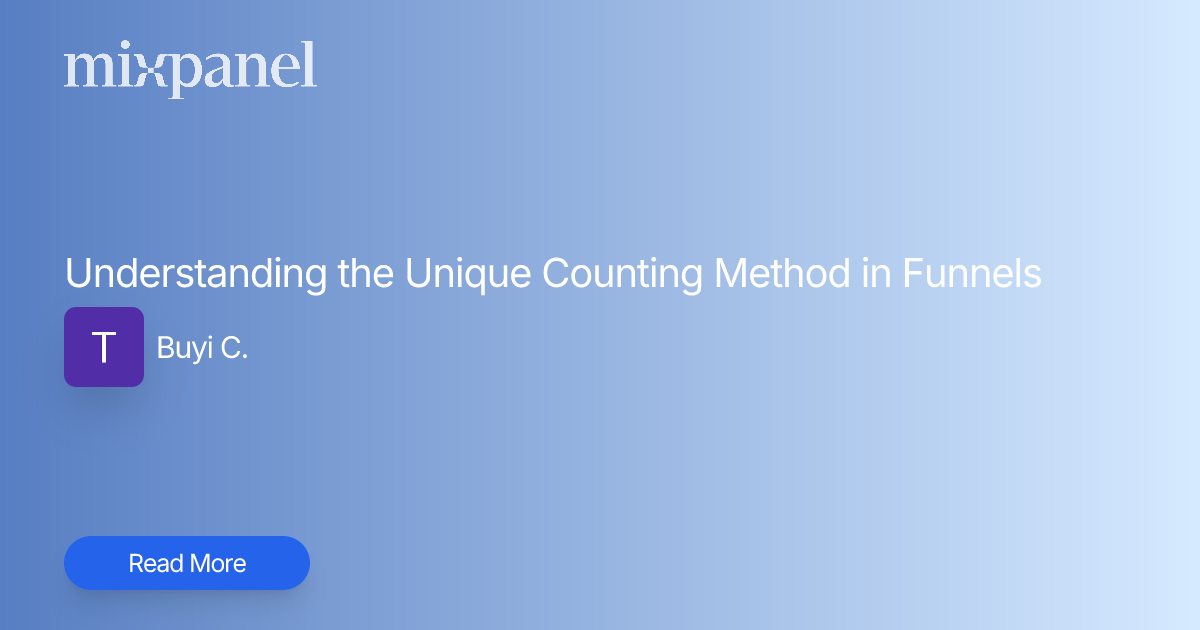Understanding the Unique Counting Method in Funnels | Mixpanel Community