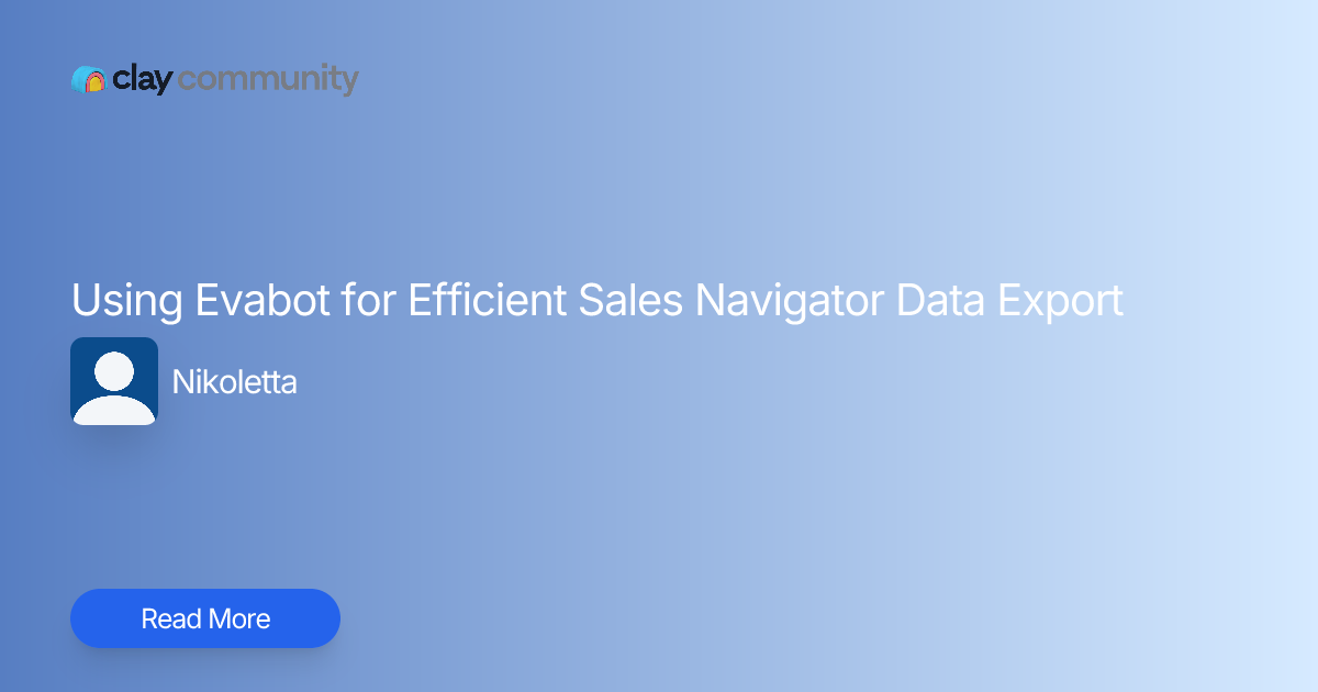 Using Evabot for Efficient Sales Navigator Data Export | Clay