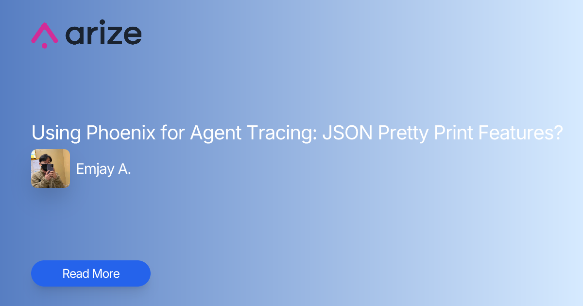 Using Phoenix for Agent Tracing: JSON Pretty Print Features? | Arize AI ...