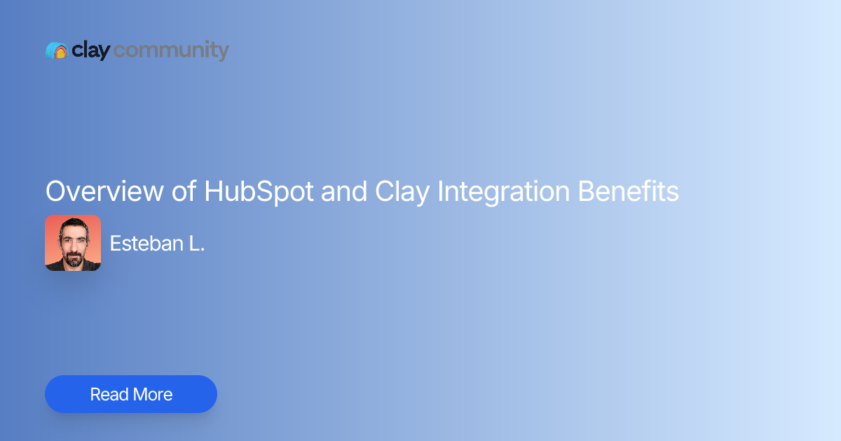 Overview of HubSpot and Clay Integration Benefits | Clay