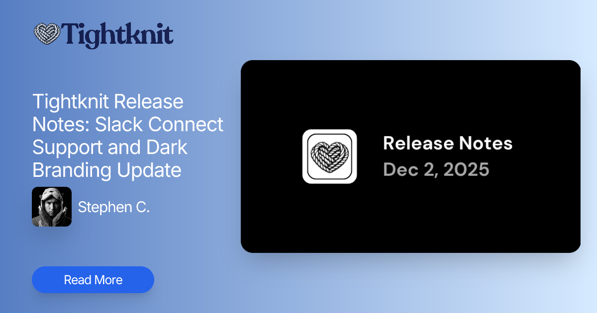 Tightknit Release Notes: Slack Connect Support and Dark Branding Update ...