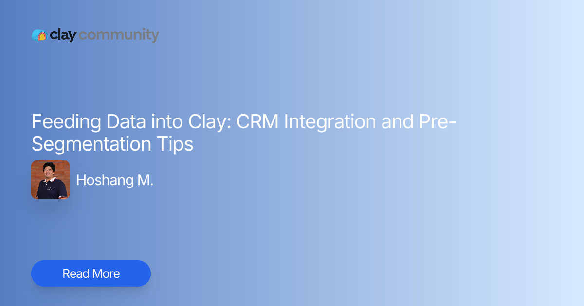 Feeding Data into Clay: CRM Integration and Pre-Segmentation Tips | Clay