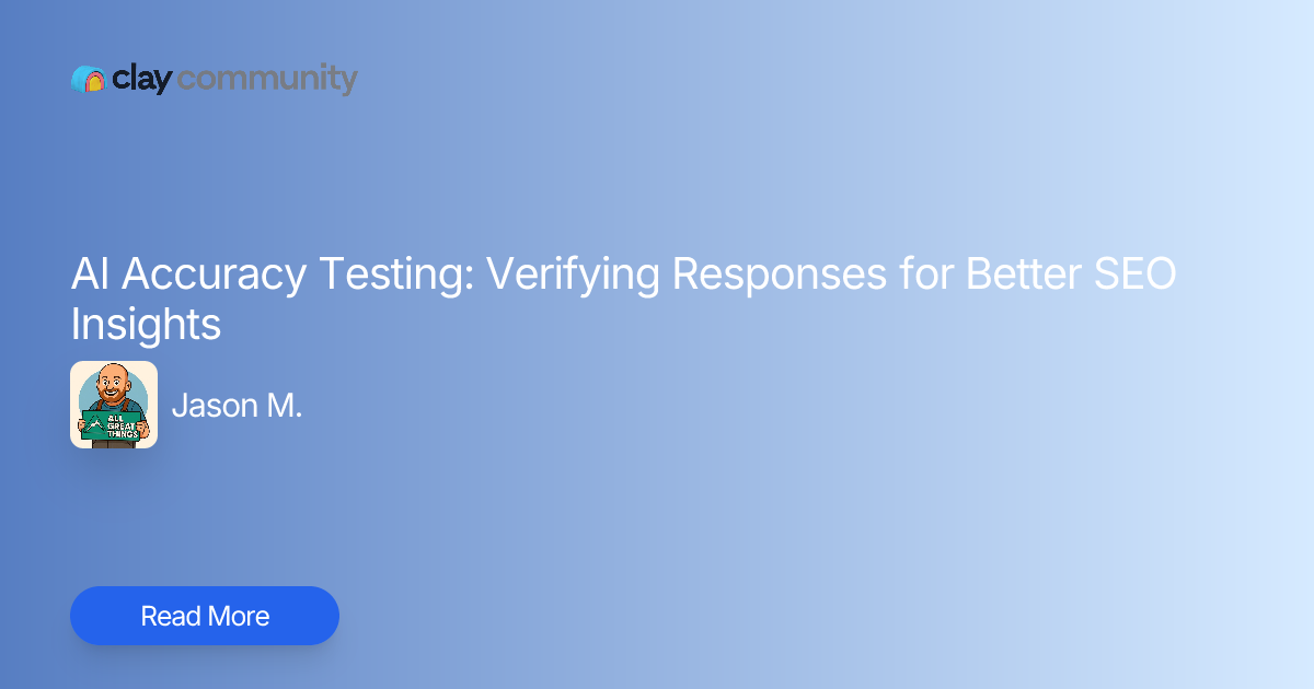 AI Accuracy Testing: Verifying Responses for Better SEO Insights | Clay