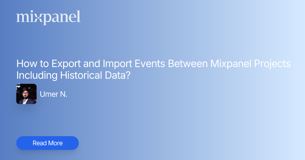 How to Export and Import Events Between Mixpanel Projects Including ...
