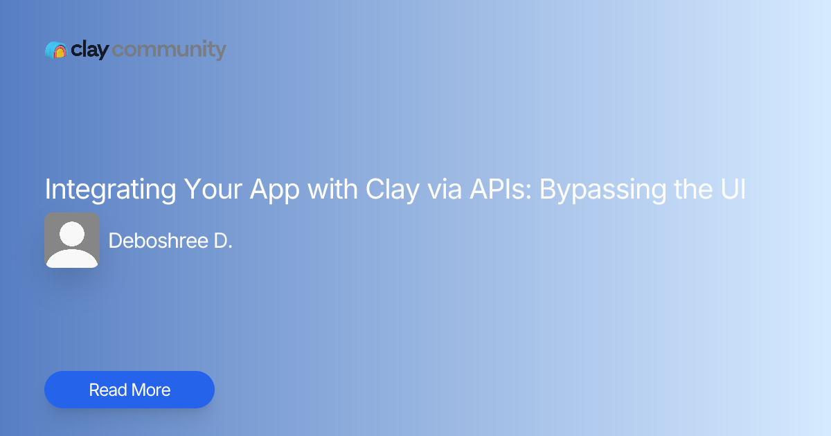 Integrating Your App with Clay via APIs: Bypassing the UI | Clay