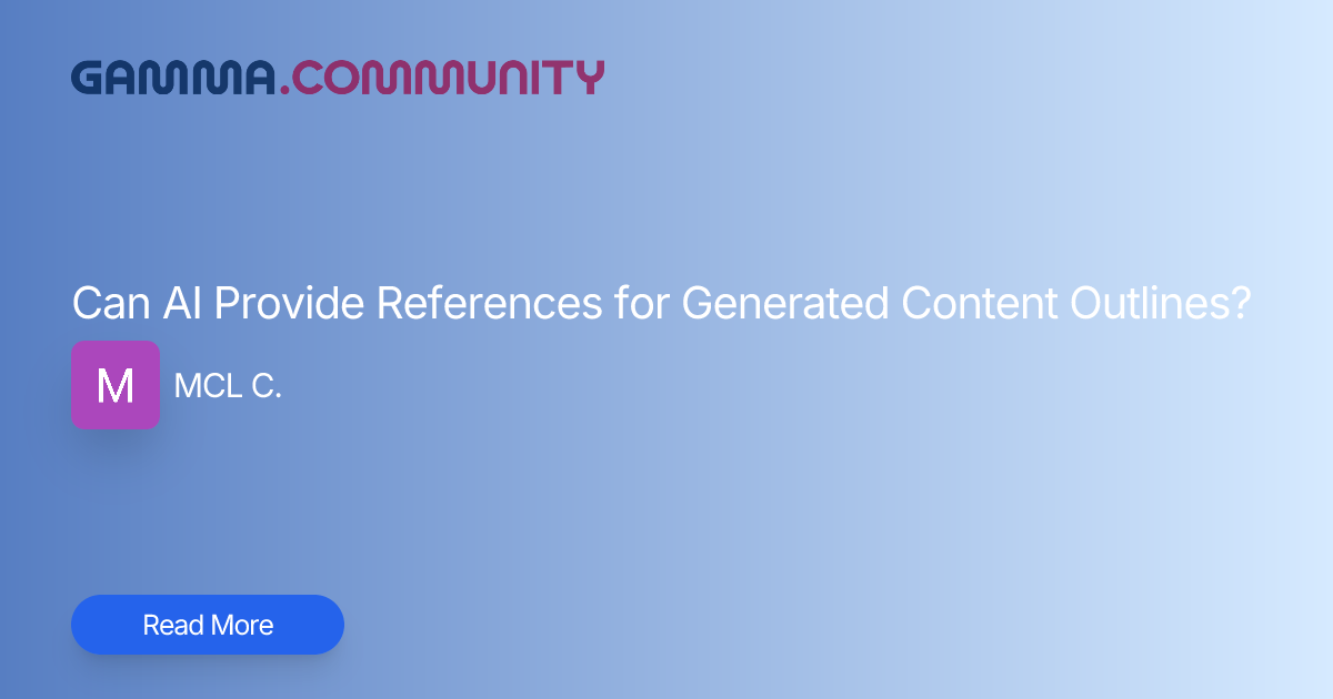 Can AI Provide References for Generated Content Outlines? | Gamma Community