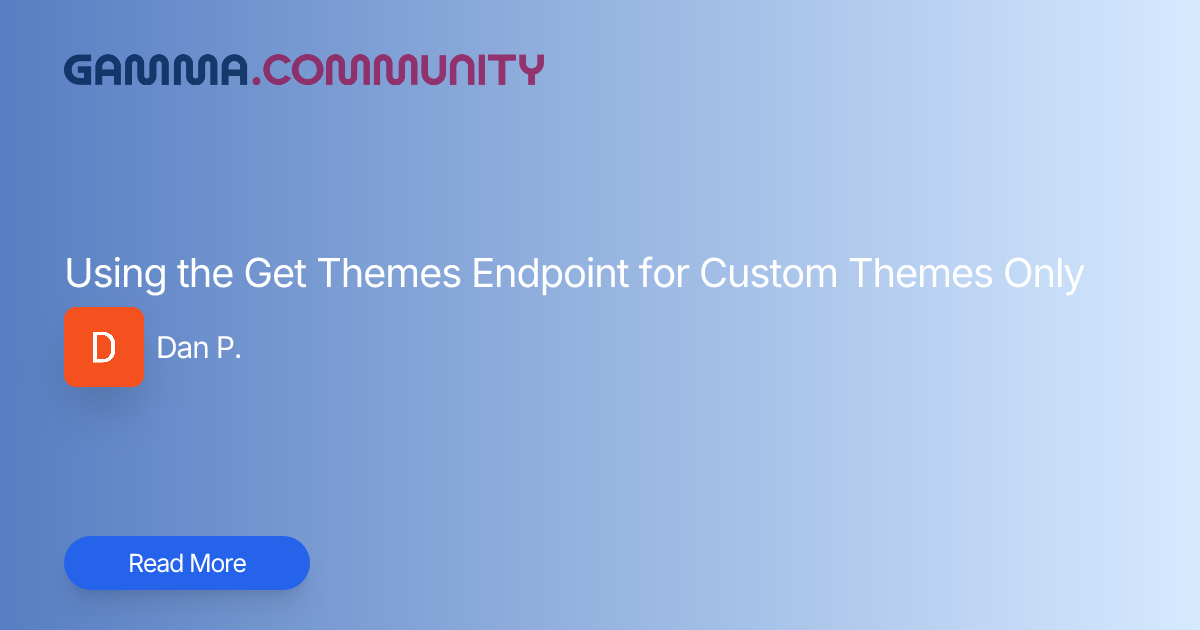 Using the Get Themes Endpoint for Custom Themes Only | Gamma Community