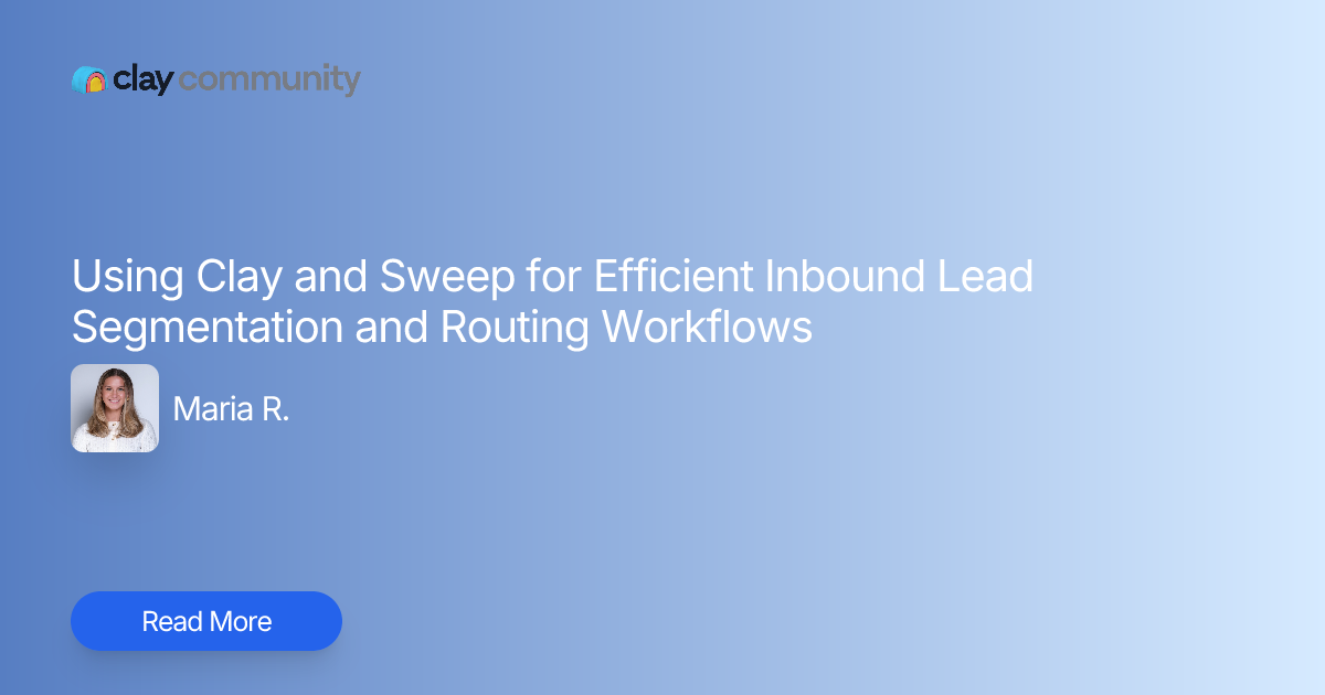 Using Clay and Sweep for Efficient Inbound Lead Segmentation and ...