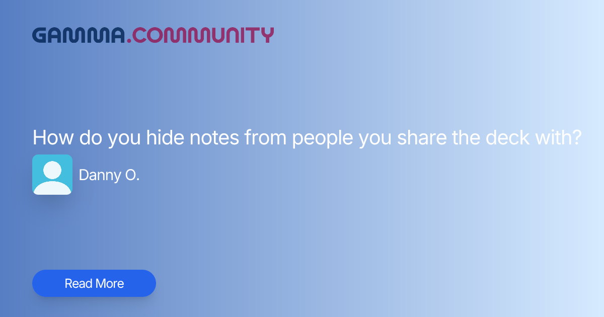 How do you hide notes from people you share the deck with? | Gamma ...