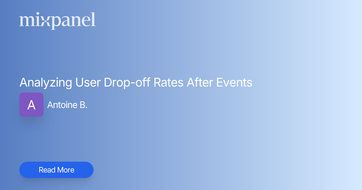 Analyzing User Drop-off Rates After Events | Mixpanel Community