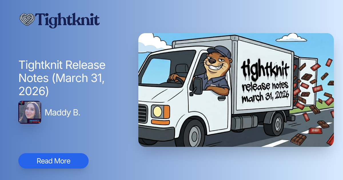Tightknit Release Notes (March 31, 2026) | Tightknit Community