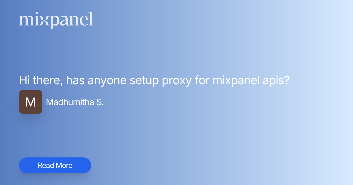 Hi there, has anyone setup proxy for mixpanel apis? | Mixpanel Community