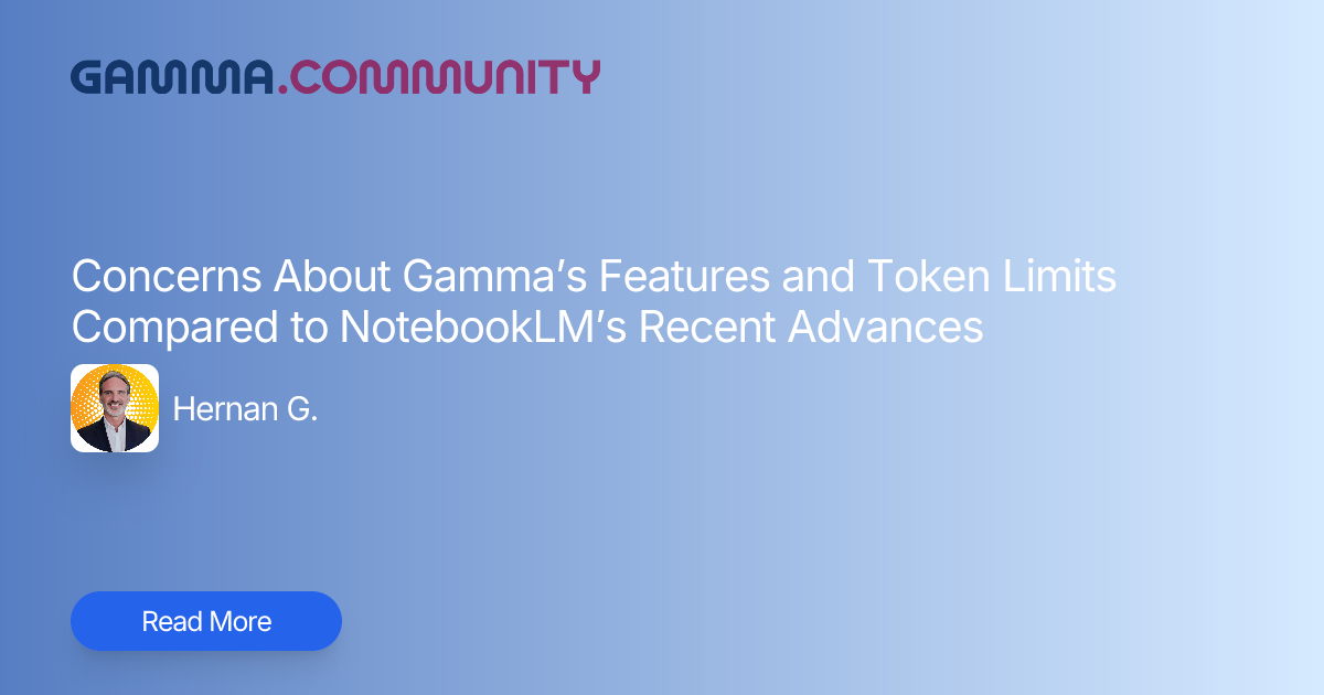 Concerns About Gamma’s Features and Token Limits Compared to NotebookLM ...