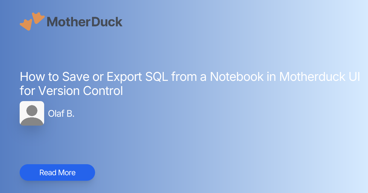 How to Save or Export SQL from a Notebook in Motherduck UI for Version ...