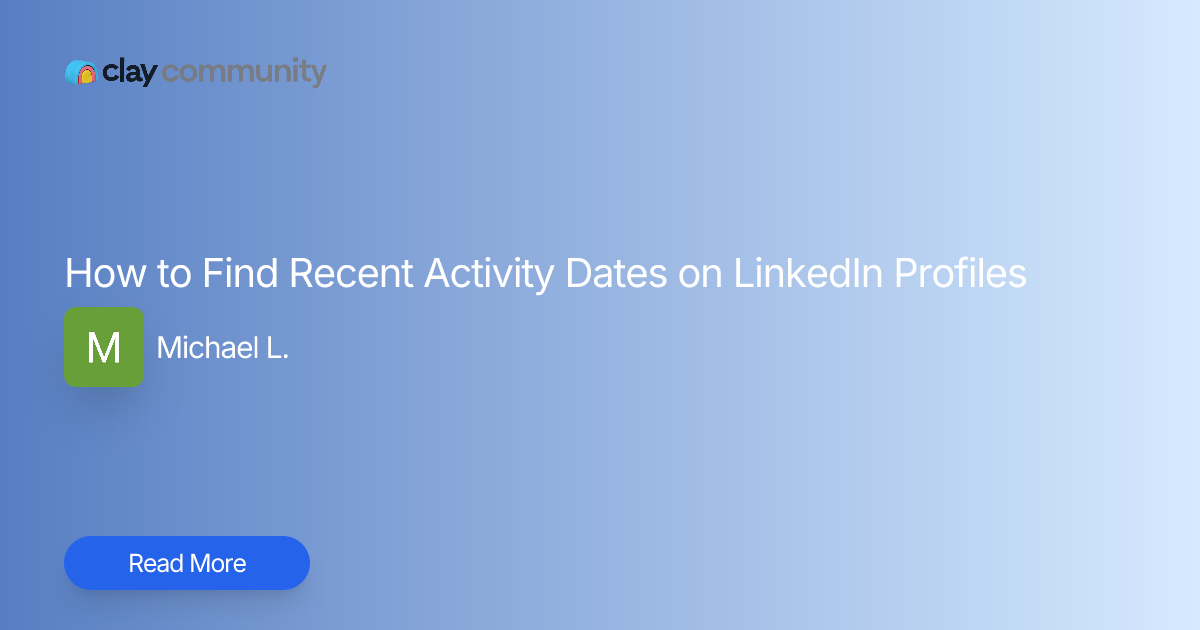 How to Find Recent Activity Dates on LinkedIn Profiles | Clay
