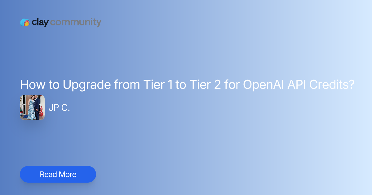 How to Upgrade from Tier 1 to Tier 2 for OpenAI API Credits? | Clay