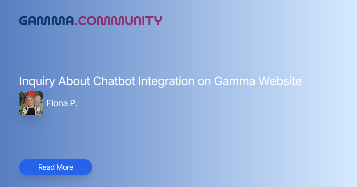 Inquiry About Chatbot Integration on Gamma Website | Gamma Community