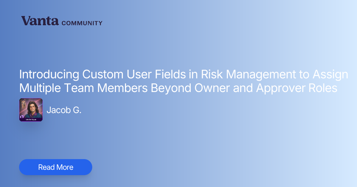 Introducing Custom User Fields in Risk Management to Assign Multiple ...