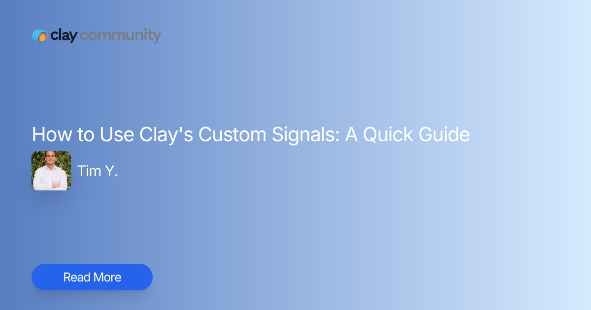 How to Use Clay's Custom Signals: A Quick Guide | Clay
