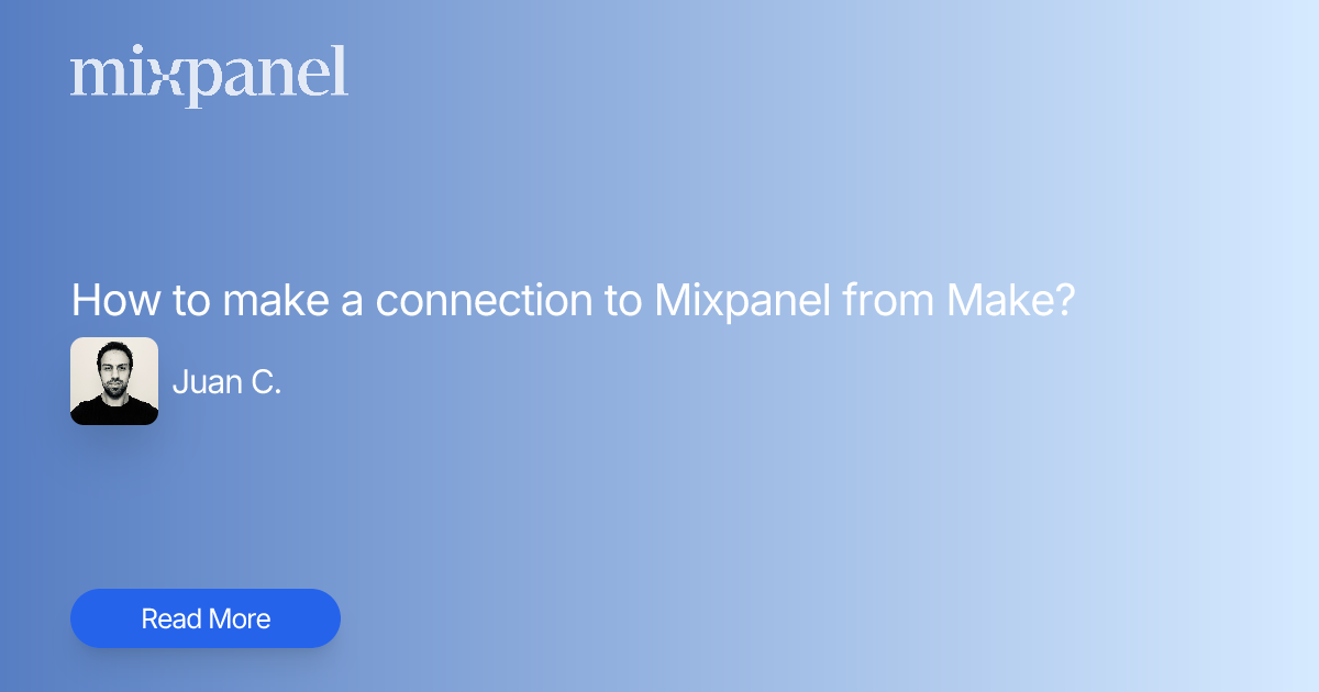 How to make a connection to Mixpanel from Make? | Mixpanel Community