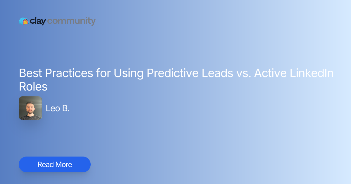 Best Practices for Using Predictive Leads vs. Active LinkedIn Roles | Clay