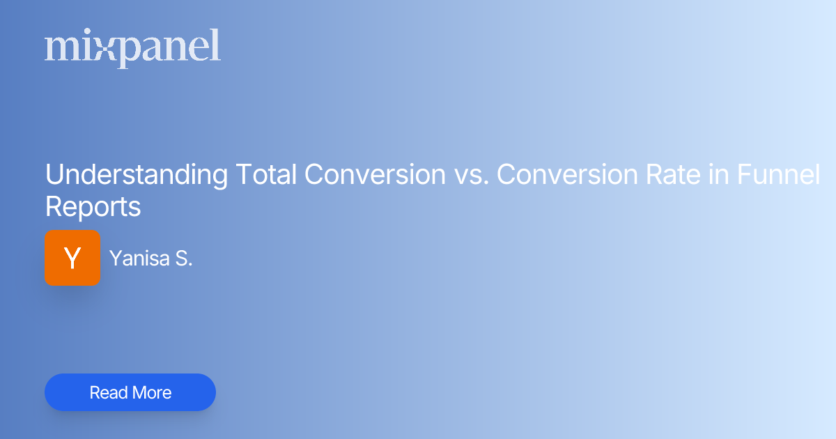 Understanding Total Conversion vs. Conversion Rate in Funnel Reports ...