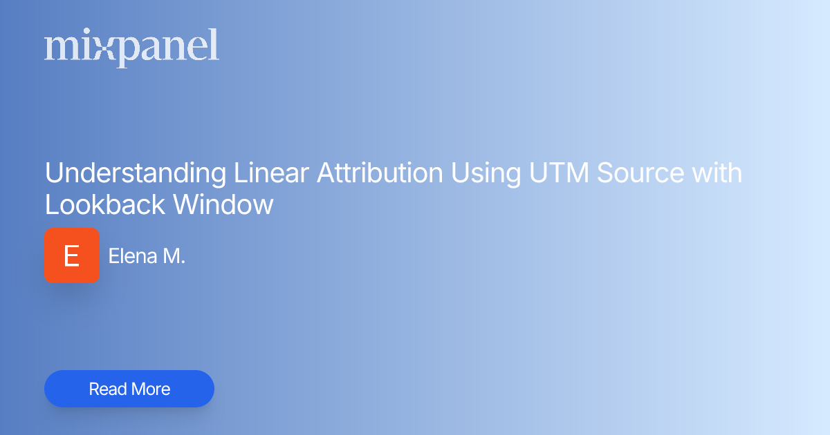 Understanding Linear Attribution Using UTM Source with Lookback Window ...