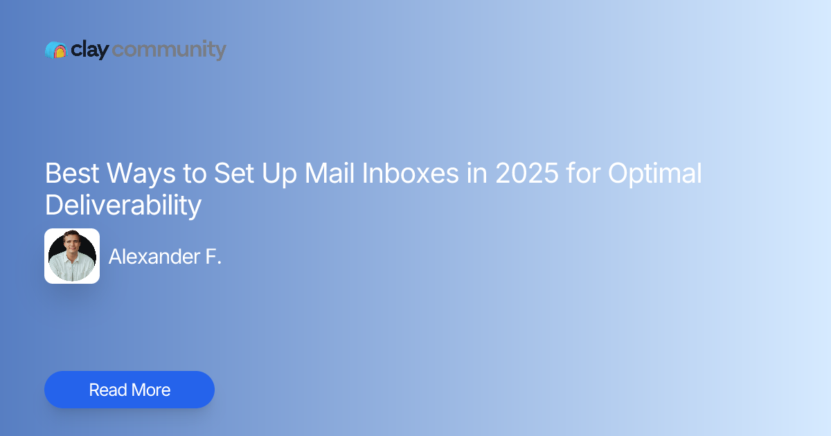 Best Ways to Set Up Mail Inboxes in 2025 for Optimal Deliverability | Clay